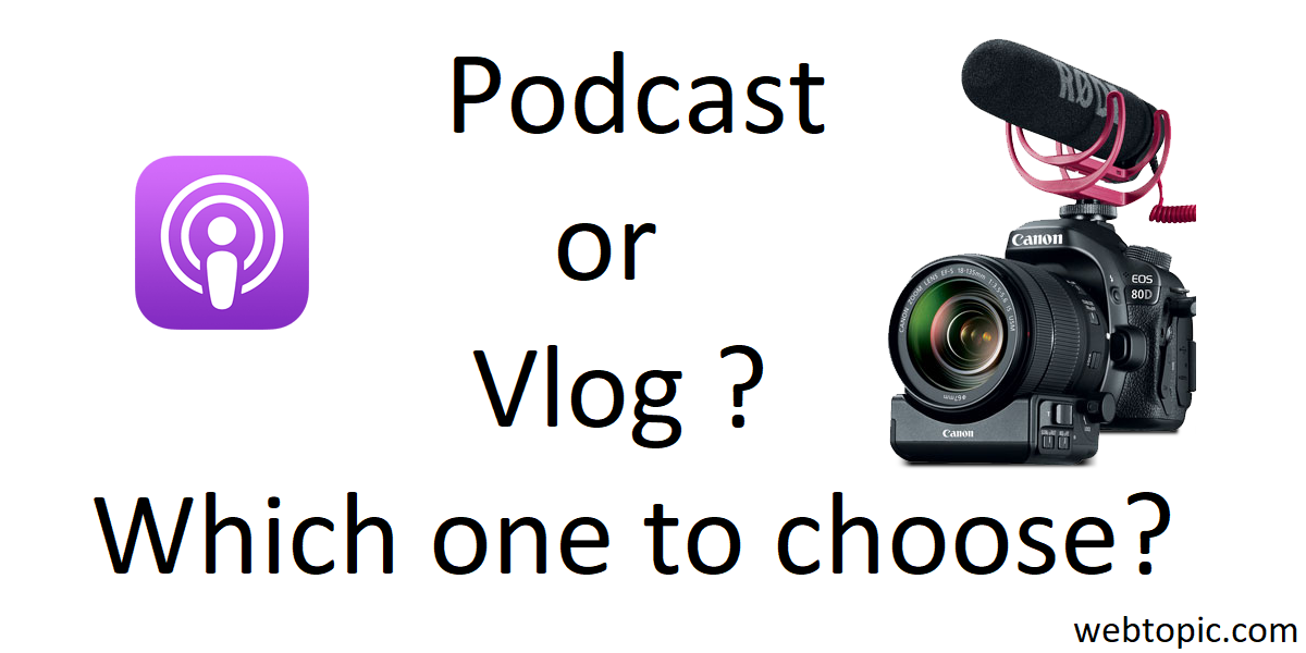 Podcast or Vlog ? Which one to choose ?