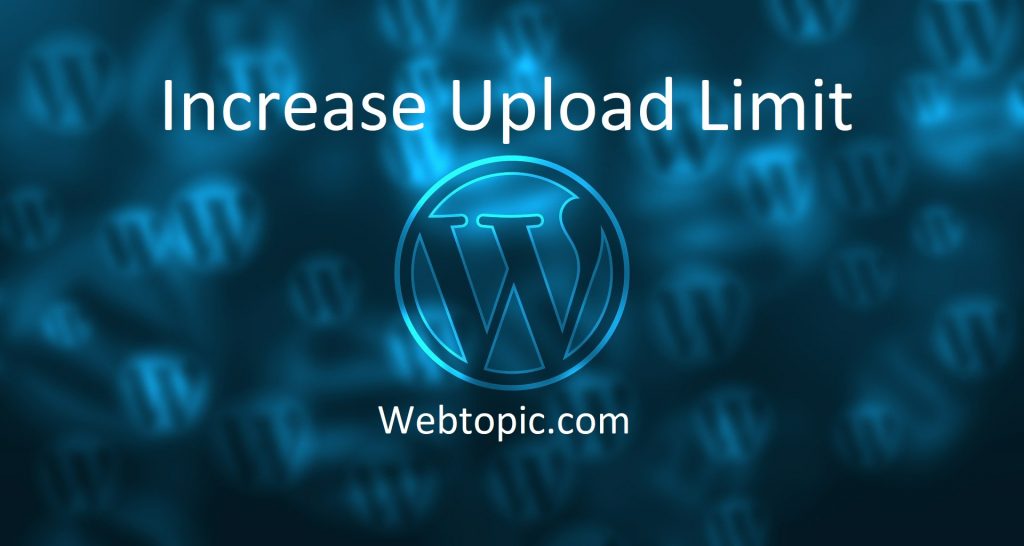 Increase upload limit in WordPress - Webtopic