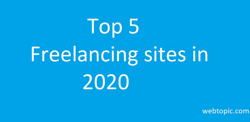 top 5 freelancing sites in 2020- webtopic