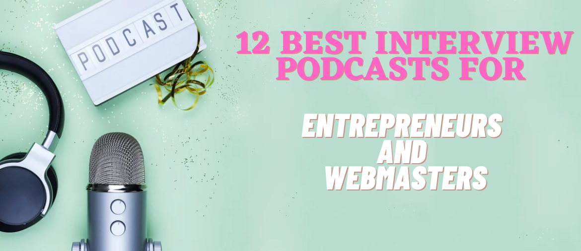 12 Best Interview Podcasts For Entrepreneurs And Webmasters