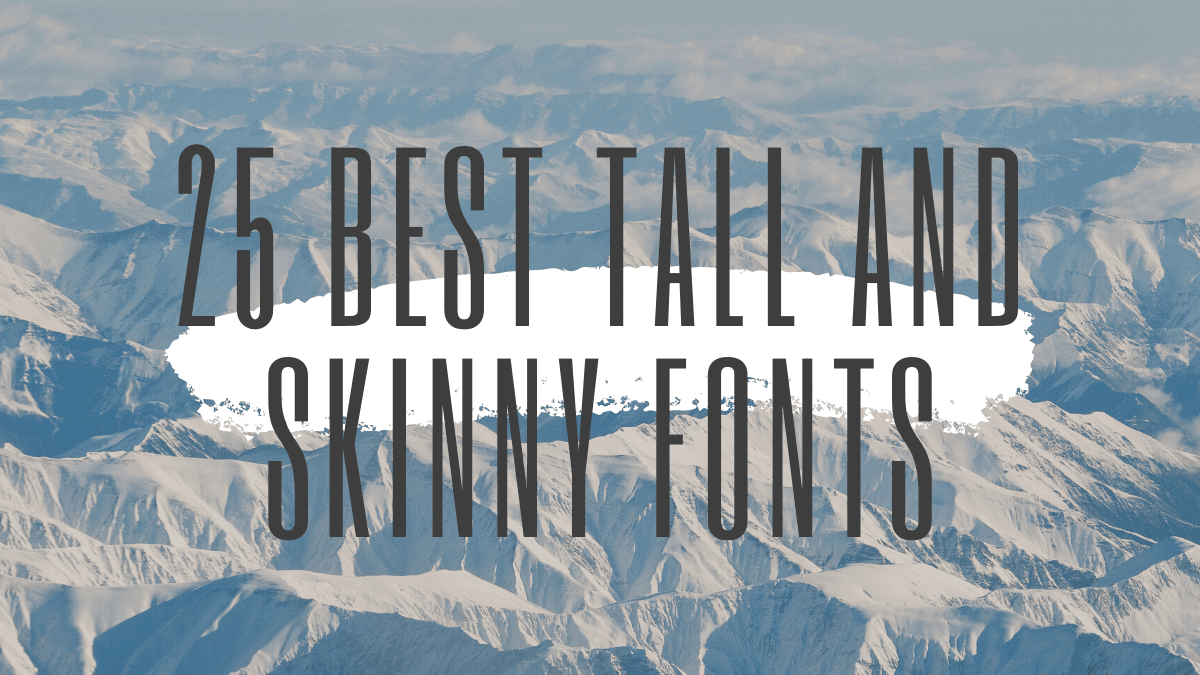 25 Best Tall and Skinny Fonts
